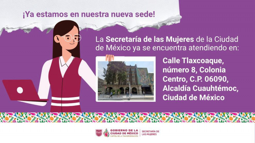 La Secretaría de las Mujeres de la Ciudad de México ya se encuentra atendiendo en la nueva sede: Tlaxcoaque 8, Colonia Centro
